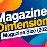 Magazine Dimensions: Magazine Size (2026)